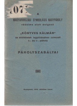  - A Magyarországi Symbolikus Nagypáholy védelme alatt dolgozó „Könyves Kálmán” az előítéletek legyőzéséhez czímzett t. és t. páholy páholyszabályai., Budapest 1910 antikvár könyv