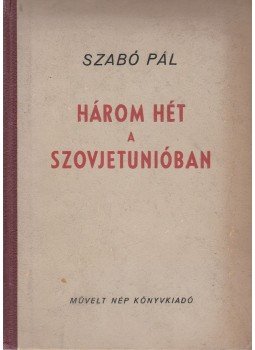 Szabó Pál - Három hét a Szovjetunióban (dedikált), Budapest 1950 antikvár könyv