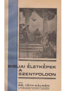 Tóth Kálmán - Bibliai életképek a Szentföldön., Esztergom 1935 antikvár könyv