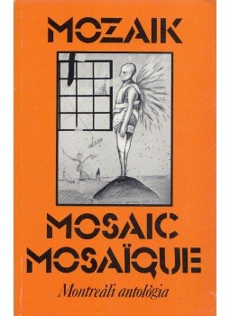 Bencsicsné Faragó Klára - Mozaik / Mosaic / Mosaique Bencsicsné Faragó Klára - Mozaik / Mosaic / Mosaique, Montreal 1993 antikvár könyv