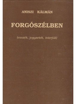 Aniszi Kálmán - Forgószélben (dedikált) Aniszi Kálmán - Forgószélben (dedikált), Budapest 1994 antikvár könyv