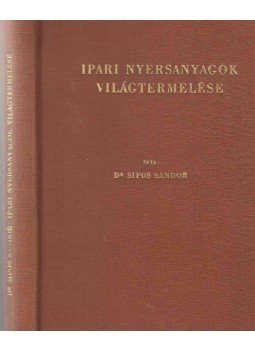 Sipos Sándor - Ipari nyersanyagok világtermelése, Budapest 1941 antikvár könyv