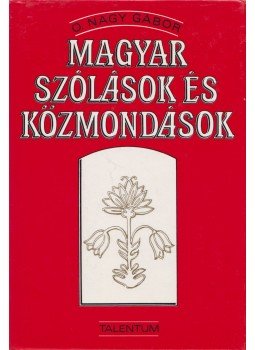 O. Nagy Gábor - Magyar szólások és közmondások O. Nagy Gábor - Magyar szólások és közmondások, 1999 antikvár könyv