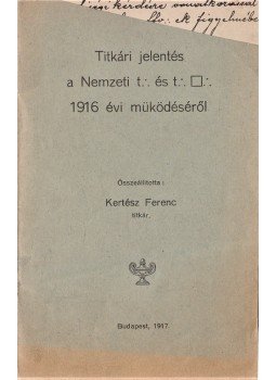 Kertész Ferenc (összeáll.) - Titkári jelentés a Nemzeti t. és t. páholy 1916 évi müködéséről., Budapest 1917 antikvár könyv