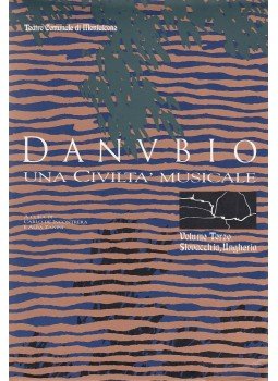 Carlo di Incontrera, Alba Zanini - Danubio - Una Civilta Musicale,  1993 antikvár könyv