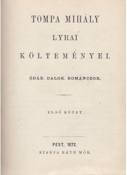 Tompa Mihály - Tompa Mihály lyrai költeményei I. Tompa Mihály - Tompa Mihály lyrai költeményei I., Pest 1872 antikvár könyv