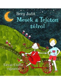 Berg Judit - Mesék a Tejúton túlról Berg Judit - Mesék a Tejúton túlról, Budapest 2013 antikvár könyv