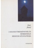 Deér József - A magyar törzsszövetség és patrimoniális királyság külpolitikája
