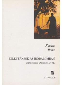 Kovács Ilona - Dilettánsok az irodalomban Kovács Ilona - Dilettánsok az irodalomban, Máriabesnyő - Gödöllő 2004 antikvár könyv