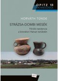 Horváth Tünde - Strázsa-dombi mesék - Főnöki rezidencia a bronzkori Hatvan területén