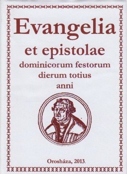 Kulcsár László Tibor, Maczkóné Iványi Katalin, Vassné Técsy Edit - Evangelia et epistolae dominicorum festorum dierum totius anni (számozott), Orosháza 2013 antikvár könyv