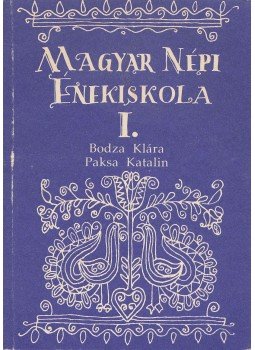 Bodza Klára, Paksa Katalin - Magyar népi énekiskola I. (dedikált), Budapest 1992 antikvár könyv