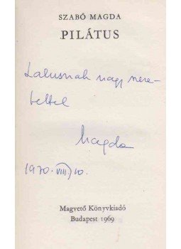 Szabó Magda - Pilátus (dedikált) Szabó Magda - Pilátus (dedikált), Budapest 1969 antikvár könyv