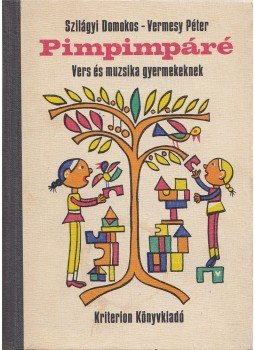 Szilágyi Domokos, Vermesy Péter - Pimpimpáré Szilágyi Domokos, Vermesy Péter - Pimpimpáré, Bukarest 1976 antikvár könyv