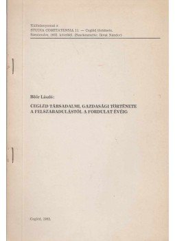 Böőr László - Cegléd társadalmi, gazdasági története a felszabadulástól a fordulat végéig (dedikált), Cegléd 1982 antikvár könyv