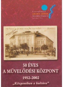  - 50 éves a művelődési központ 1952-2002, Nagykőrös 0 antikvár könyv