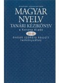 Kugler Nóra,Tolcsvai Nagy Gábor - Magyar nyelv tanári kézikönyv a Korona Kiadó 10-11 évesek számára készült tankönyvéhez
