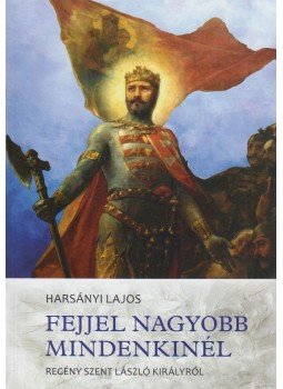 Harsányi Lajos - Fejjel nagyobb mindenkinél, Budapest 2017 antikvár könyv