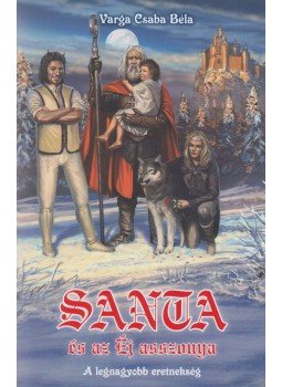 Varga Csaba Béla - Santa és az éj asszonya (dedikált) Varga Csaba Béla - Santa és az éj asszonya (dedikált), Budapest 2014 antikvár könyv