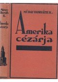 Méray Horváth K. - Amerika cézárja