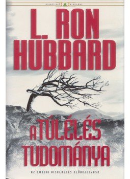 L. Ron Hubbard - A túlélés tudománya L. Ron Hubbard - A túlélés tudománya, Koppenhága 2007 antikvár könyv
