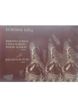 Baranyi Ferenc, Csala Károly, Simor András, Bálványos Huba - Európai idill