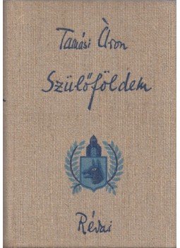 Tamási Áron - Szülőföldem Tamási Áron - Szülőföldem, Budapest 1939 antikvár könyv