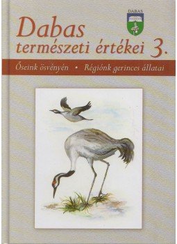Czeróczki András, Sztavinovszky Győző - Dabas természeti értékei 3. Czeróczki András, Sztavinovszky Győző - Dabas természeti értékei 3., Budapest 2006 antikvár könyv