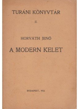 Horváth Jenő - A modern kelet Horváth Jenő - A modern kelet, Budapest 1923 antikvár könyv