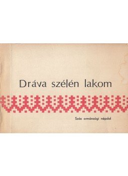 Olsvai Imre, Várnai Ferenc - Dráva szélén lakom Olsvai Imre, Várnai Ferenc - Dráva szélén lakom, Sellye 1979 antikvár könyv