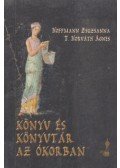 Hoffmann Zsuzsanna; T. Horváth Ágnes - Könyv és könyvtár az ókorban