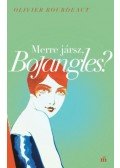 Olivier Bourdeaut - Merre jársz, Bojangles?