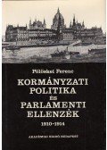 Pölöskei Ferenc - Kormányzati politika és parlamenti ellenzék 1910-1914 (dedikált)