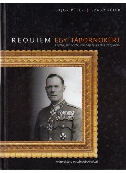 Bajor Péter, Szabó Péter - Requiem egy tábornokért (dedikált) Bajor Péter, Szabó Péter - Requiem egy tábornokért (dedikált), Budapest 2008 antikvár könyv