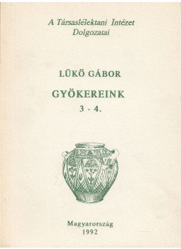 Lükő Gábor - Gyökereink 3 - 4. Lükő Gábor - Gyökereink 3 - 4., 1992 antikvár könyv