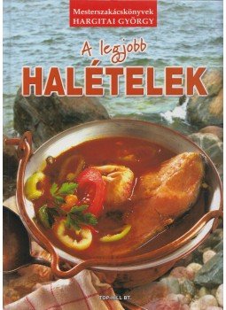Hargitai György - A legjobb halételek Hargitai György - A legjobb halételek, Budapest 2007 antikvár könyv
