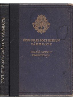 F. Szabó Géza - Pest-Pilis-Solt-Kiskun-Vármegye általános ismertetője és cimtára - Harmadik körzet, Budapest 1931 antikvár könyv
