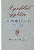 Bertók László - Ágakból gyökér
