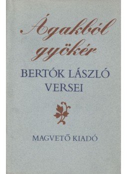 Bertók László - Ágakból gyökér Bertók László - Ágakból gyökér, Budapest 1984 antikvár könyv