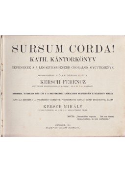 Kersch Ferenc - Sursum corda! Népénekek s a legszükségesebb chorálok gyüjteménye. Orgonakiséret, elő- s utójátékkal ellátta Kersch Ferencz. Harmadik, tetemesen bővített s a hagyományos choralisnak megfelelően átdolgozott kiadás. Sajtó alá rendezte Kersch Mihály. – Sursum corda! Róm. kath. szertartás-könyv. (Kivonat a „S. C.” II. részéből.) – Kersch Ferenc „Sursum corda! Föl a szivekkel!” című katolikus kántorkönyve első kiadásának töredékkötete., Esztergom 1912 antikvár könyv