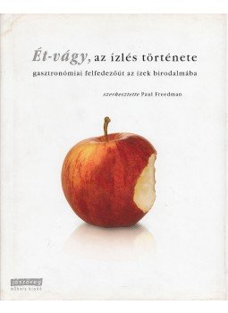 Paul Freedman - Ét-vágy, az ízlés története, Budapest 2008 antikvár könyv