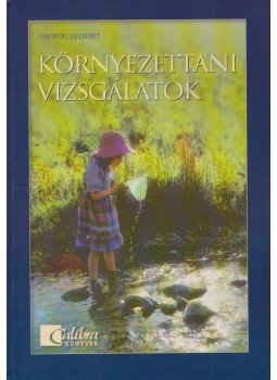 Kropog Erzsébet - Környezettani vizsgálatok Kropog Erzsébet - Környezettani vizsgálatok, Budapest 2000 antikvár könyv