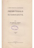 Dr. Bartók György - A református egyházak presbyteriális szervezete