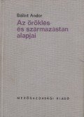 Dr. Bálint Andor - Az öröklés- és származástan alapjai (dedikált)