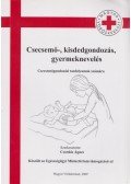 Csordás Ágnes (szerk.) - Csecsemő-, kisdedgondozás, gyermeknevelés
