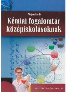 Wajand Judit - Kémiai fogalomtár középiskolásoknak, Budapest 2012 antikvár könyv