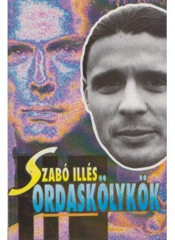 Szabó Illés - Ordaskölykök (dedikált) Szabó Illés - Ordaskölykök (dedikált), Budapest 1993 antikvár könyv