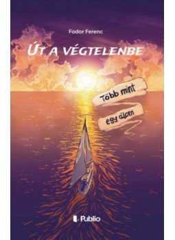 Fodor Ferenc - Út a végtelenbe Fodor Ferenc - Út a végtelenbe, null 2019 antikvár könyv