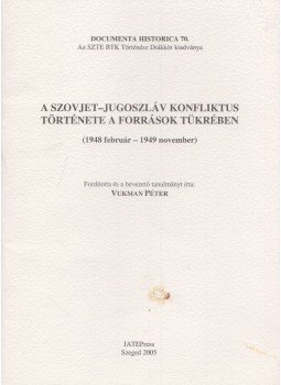 Vukman Péter - A szovjet-jugoszláv konfliktus története a források tükrében, Szeged 2005 antikvár könyv