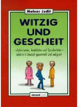 Molnár Judit - Witzig und Gescheit - Aphorismen, Anekdoten und Sprichwörter Molnár Judit - Witzig und Gescheit - Aphorismen, Anekdoten und Sprichwörter, null 2003 antikvár könyv